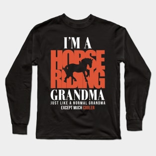 I'M A HORSE RIDING GRANDMA JUST LIKE A NORMAL GRANDMA EXCEPT MUCH COOLER FUNNY Long Sleeve T-Shirt